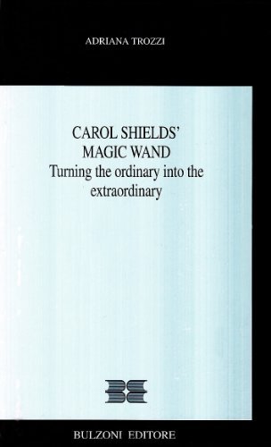 Carol Shields' Magic wand. Turning the ordinary into the extraordinary di Adriana Trozzi edito da Bulzoni