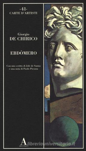 Ebdòmero di Giorgio De Chirico edito da Abscondita