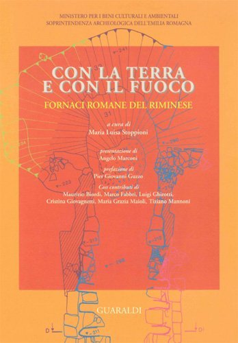 Con la terra e con il fuoco. Fornaci romane del riminese di M. Luisa Stoppioni edito da Guaraldi