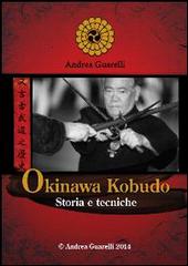 Okinawa Kobudo. Storia e tecniche di Andrea Guarelli edito da Guarelli Andrea