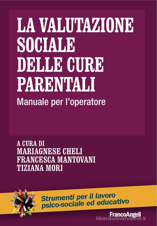 La valutazione sociale delle cure parentali. Manuale per l'operatore edito da Franco Angeli