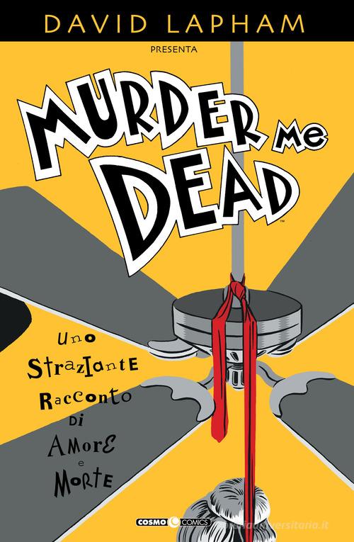 Murder me dead di David Lapham edito da Editoriale Cosmo