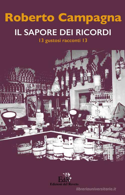 Il sapore dei ricordi. 13 gustosi racconti 13 di Roberto Campagna edito da Edizioni del Roveto