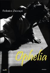 Ophelia vol.1 di Federico Zaccagni edito da Montag