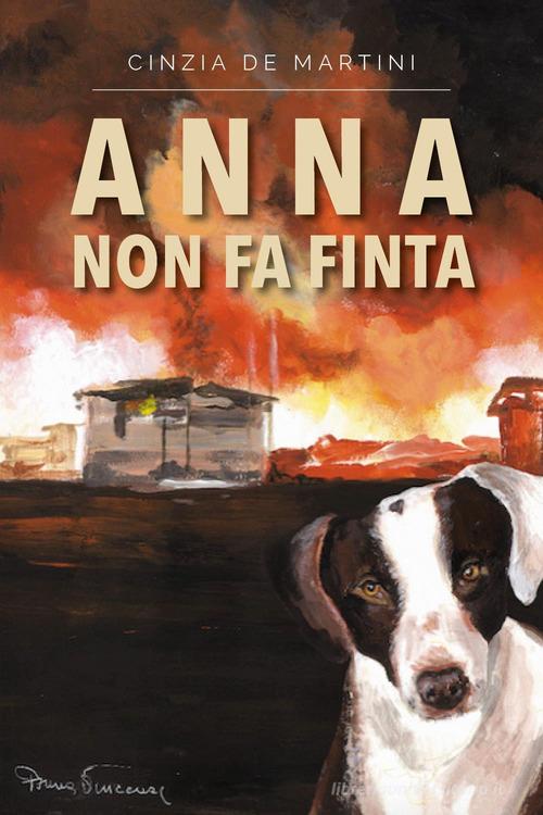 Anna non fa finta di Cinzia De Martini edito da Youcanprint