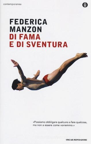 Di fama e di sventura di Federica Manzon edito da Mondadori