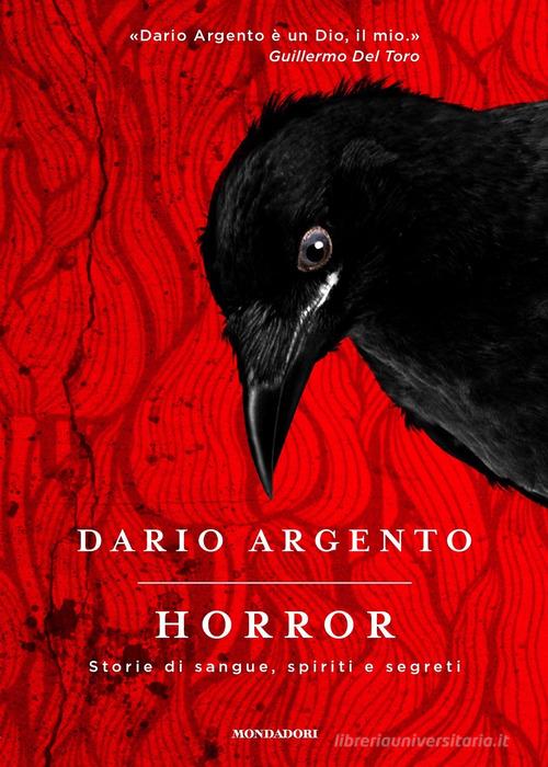 Horror. Storie di sangue, spiriti e segreti di Dario Argento edito da Mondadori