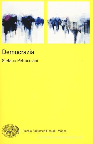 Democrazia di Stefano Petrucciani edito da Einaudi