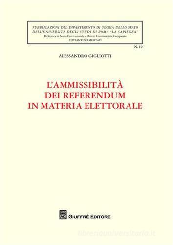 L' ammissibilità dei referendum in materia elettorale di Alessandro Gigliotti edito da Giuffrè