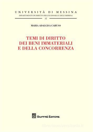 Temi di diritto dei beni immateriali e della concorrenza di M. Adalgisa Caruso edito da Giuffrè
