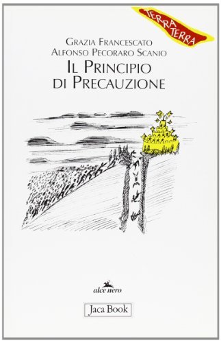 Il principio di precauzione di Grazia Francescato, Alfonso Pecoraro Scanio edito da Jaca Book