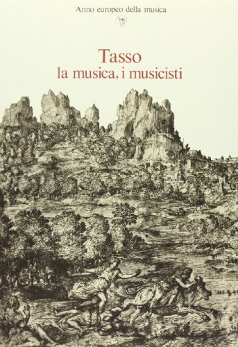 Tasso, la musica, i musicisti edito da Olschki