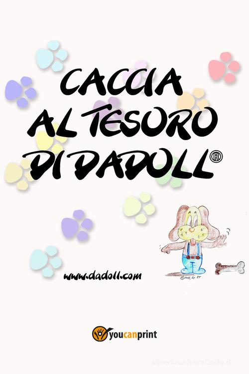 Caccia al tesoro di Dadoll® di Pamela Tinti edito da Youcanprint