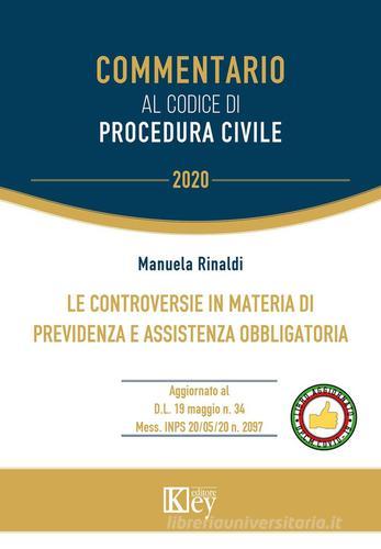 Le controversie in materia di previdenza e assistenza obbligatoria di Manuela Rinaldi edito da Key Editore