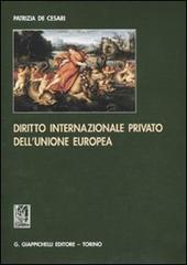 Diritto internazionale privato dell'Unione europea di Patrizia De Cesari edito da Giappichelli