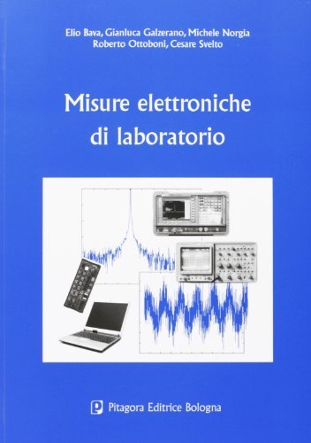 Misure elettroniche di laboratorio di Elio Bava, Gianluca Galzerano, Michele Norgia edito da Pitagora