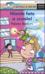 Niente fate a scuola! di Paloma Bordons edito da Piemme