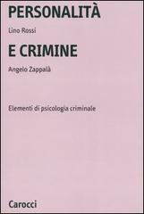 Personalità e crimine. Elementi di psicologia criminale di Lino Rossi, Angelo Zappalà edito da Carocci