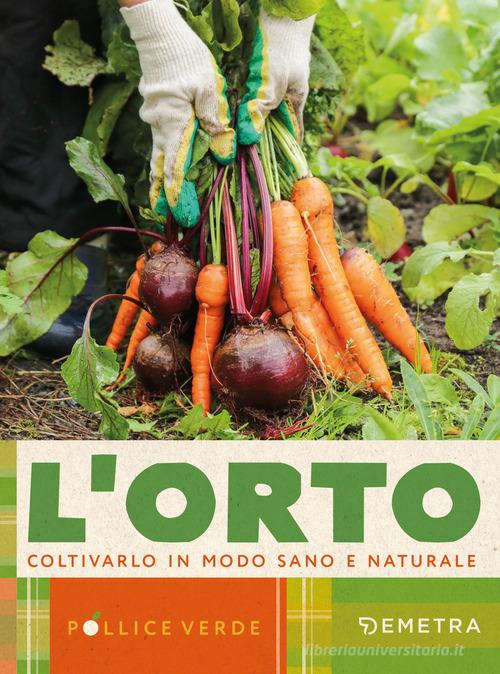 L'orto. Coltivarlo in modo sano e naturale edito da Demetra
