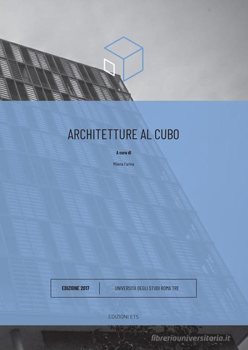 Architetture al cubo. Edizione 2017. Ediz. illustrata edito da Edizioni ETS