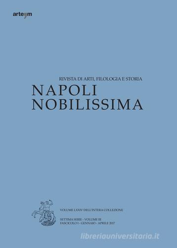 Napoli nobilissima. Rivista di arti, filologia e storia. Settima serie (2017) vol.3.1 edito da artem