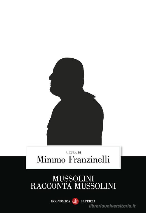 Mussolini racconta Mussolini edito da Laterza