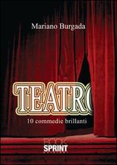 Teatro. 10 commedie brillanti di Mariano Burgada edito da Booksprint