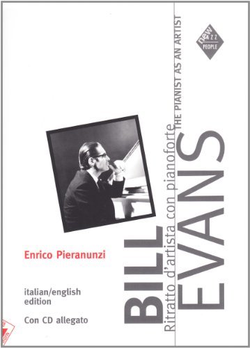 Bill Evans. Ritratto d'artista con pianoforte di Enrico Pieranunzi edito da Stampa Alternativa