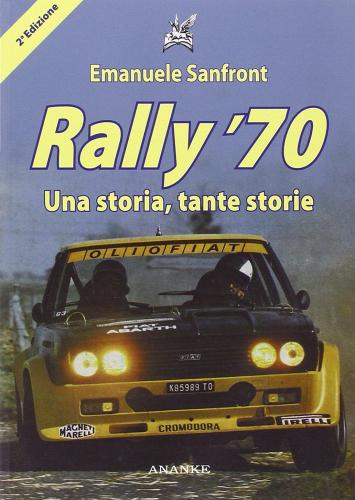 Rally '70. Una storia, tante storie di Emanuele Sanfront edito da Ananke