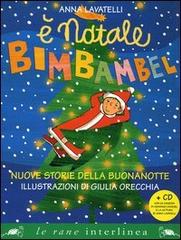 È Natale Bimbambel. Nuove storie della buonanotte. Ediz. a colori. Con CD Audio di Anna Lavatelli edito da Interlinea