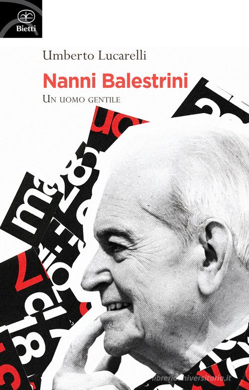 Nanni Balestrini di Umberto Lucarelli edito da Bietti