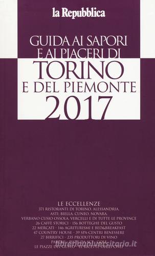 Guida ai sapori e ai piaceri di Torino e del Piemonte 2017 edito da Gedi (Gruppo Editoriale)