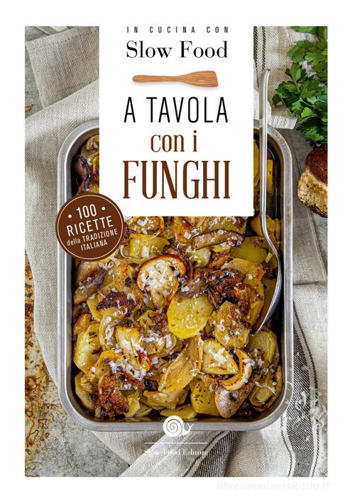 A tavola con i funghi edito da Slow Food