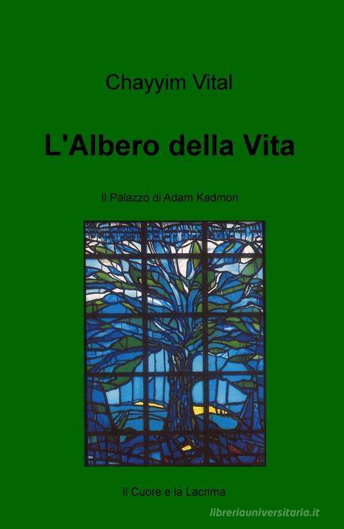 L' albero della vita. Il palazzo di Adam Kadmon di Chayyim Vital edito da ilmiolibro self publishing