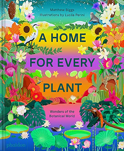 A home for every plant. Wonders of the botanical world di Matthew Biggs edito da Phaidon