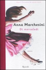 Di mercoledì di Anna Marchesini edito da Rizzoli