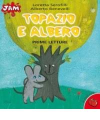 Topazio e Albero. Ediz. a colori di Alberto Benevelli, Loretta Serofili edito da San Paolo Edizioni
