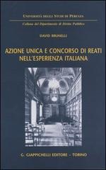 Azione unica e concorso di reati nell'esperienza italiana di David Brunelli edito da Giappichelli