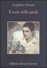 Il nome delle parole di Guglielmo Petroni edito da Sellerio Editore Palermo