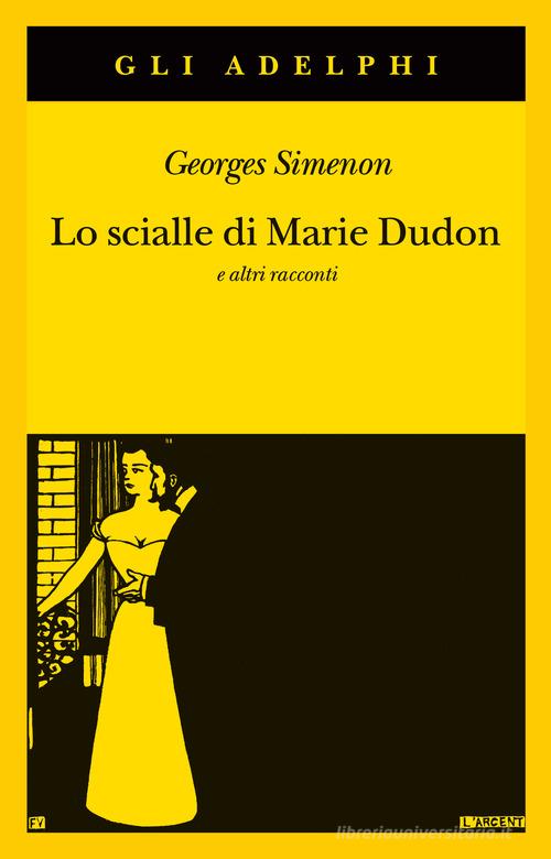 Libro Lo scialle di Marie Dudon e altri racconti di Georges Simenon Gli Adelphi di Adelphi
