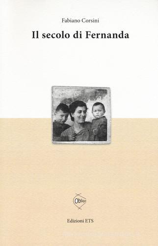 Il secolo di Fernanda di Fabiano Corsini edito da Edizioni ETS