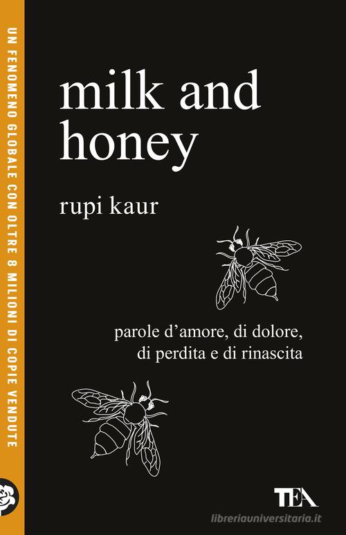 Milk and honey. Parole d'amore, di dolore, di perdita e di rinascita di Rupi Kaur edito da TEA
