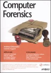 Computer Forensics di Andrea Ghirardini, Gabriele Faggioli edito da Apogeo