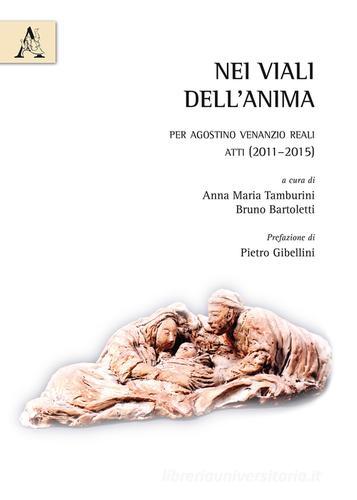 «Nei viali dell'anima». Per Agostino Venanzio Reali. Atti (2011-2015) edito da Aracne