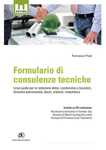 Formulario di consulenze tecniche. Con CD-ROM di Francesco Pozzi edito da Flaccovio Dario