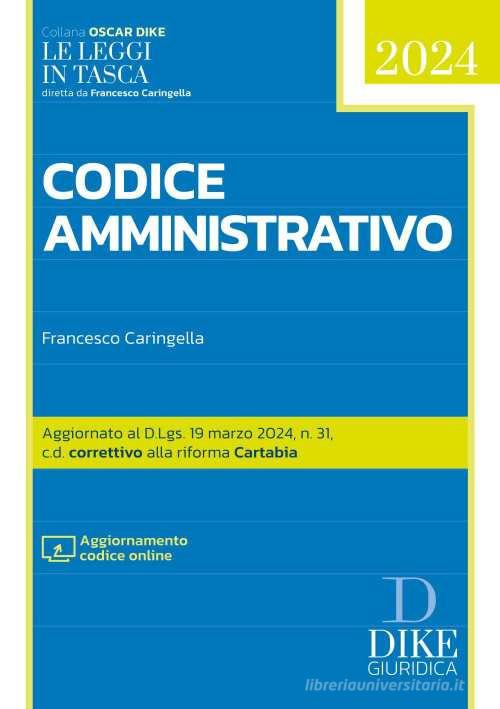 Codice amministrativo 2024. Con aggiornamento online di Francesco Caringella edito da Dike Giuridica