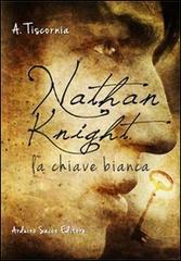 Nathan Knight. La chiave bianca di Annapaola Tiscornia edito da Sacco