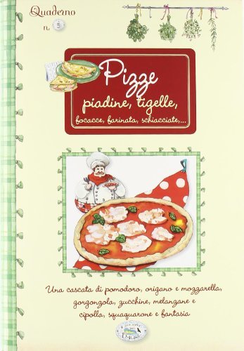 Pizze, piadine, tigelle. Quaderni di cucina edito da Edizioni del Baldo