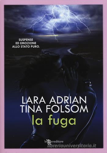 La fuga di Lara Adrian, Tina Folsom edito da Leggereditore