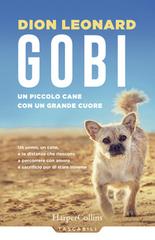 Gobi. Un piccolo cane con un grande cuore di Dion Leonard edito da HarperCollins Italia